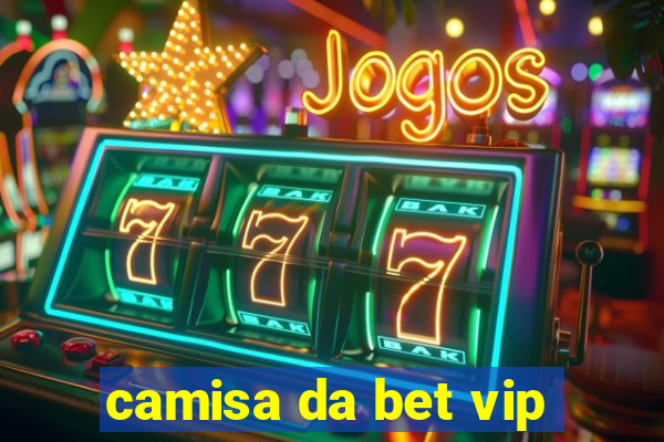 camisa da bet vip